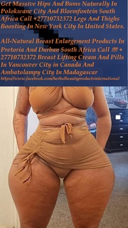 Hips And Bums Enlargement Products In Boom Town in Belgium And Pietermaritzburg City Call ? +27710732372 Legs And Thighs Boosting In Boksburg City In South Africa And Guadalupe Town in Arizona, United States